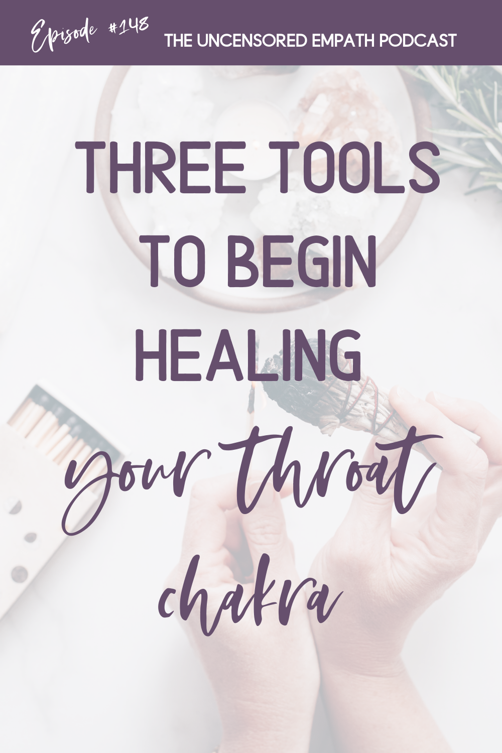 Ep. 148 Healing Your Throat Chakra - theuncensoredempath.com